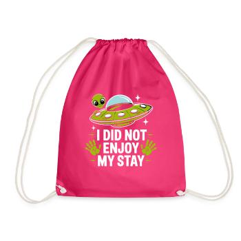  I Did Not Enjoy My Stay Alien Ufo Außerirdischer - Turnbeutel - Fuchsia - Vorne