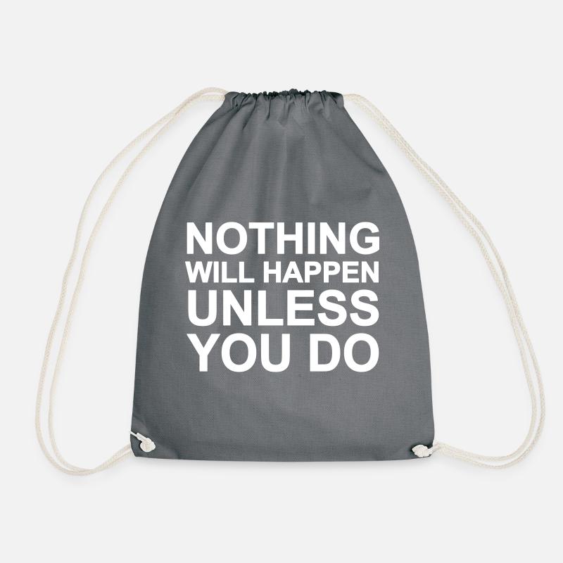 Nothing will happen - Unless you do! - Turnbeutel - Grau