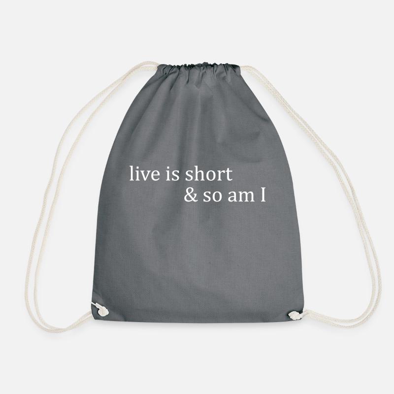 live is short & so am I - Turnbeutel - Grau