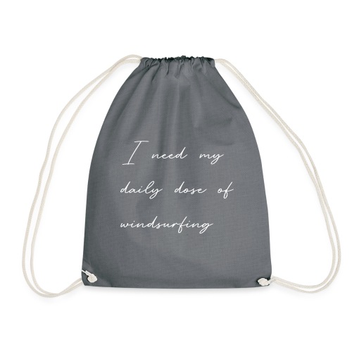 Schriftzug: I need my daily dose of windsurfing - Drawstring Bag