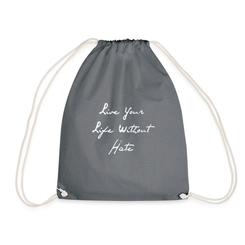 Live your life without hate - Drawstring Bag