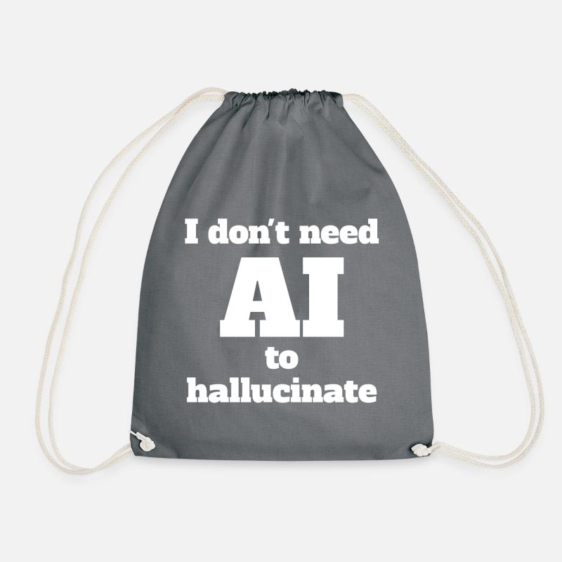 I don't need AI to hallucinate - Drawstring Bag - grey