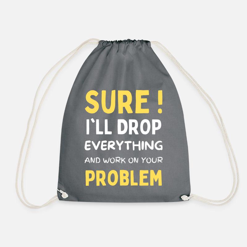 Sure! I'll drop everything to work on your problem - Drawstring Bag - grey