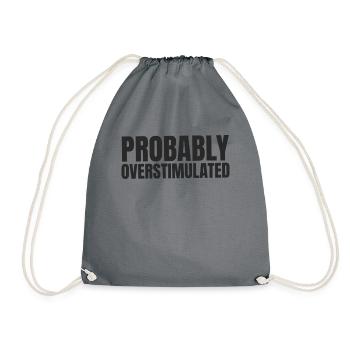 Probably overstimulatedQuote on the psychological psychic - Drawstring Bag - grey - Front