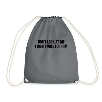 Don't look at me, I didn't vote for him - Drawstring Bag - grey - Front