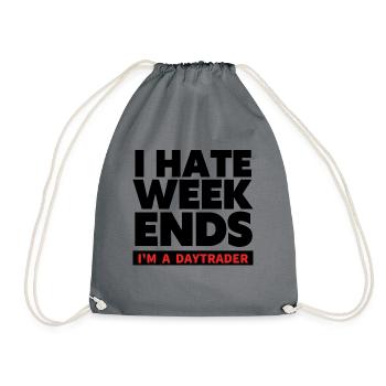 I hate Weekends - Trader und Daytrading TShirt - Turnbeutel - Grau - Vorne