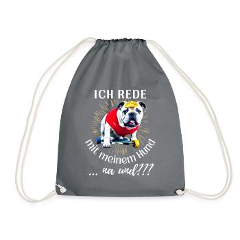 ICH rede mit meinem Hund ... na und? Hunde - Turnbeutel - Grau - Vorne