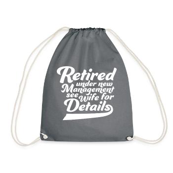 Retired Under New Management See Wife For Details - Drawstring Bag - grey - Front