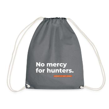 No mercy for hunters. - Drawstring Bag - grey - Front