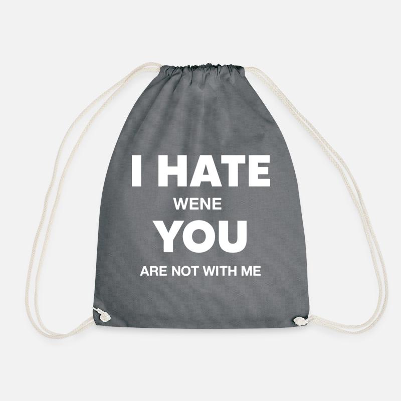 I hate when you are not with me - Drawstring Bag - grey