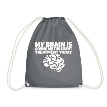 My Brain Is Giving Me The Silent Treatment Today 4 - Drawstring Bag - grey - Front