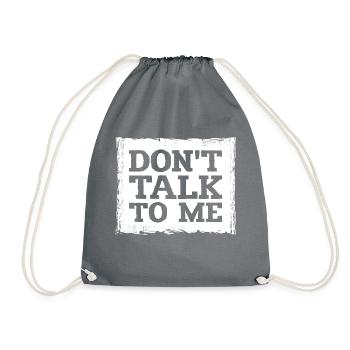 Don't Talk To Me Funny Sarcastic Humor Joke Quote - Drawstring Bag - grey - Front