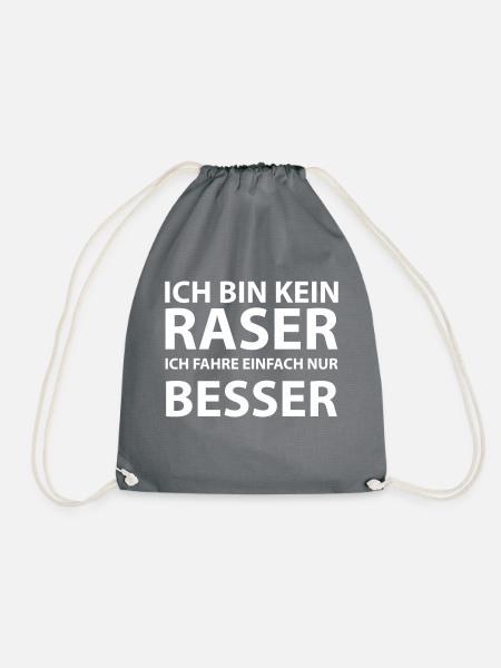 Ich bin kein Raser ich fahre einfach nur Besser - Turnbeutel - Grau