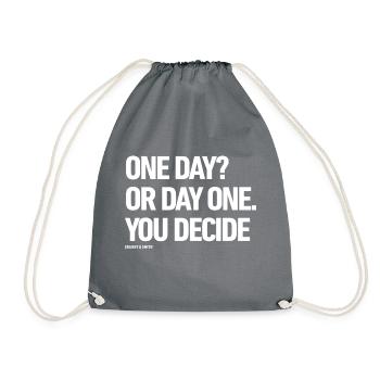 ONE DAY OR DAY ONE YOU DECIDE - Drawstring Bag - grey - Front
