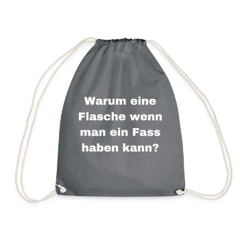 Warum eine Flasche Wenn man ein Fass haben kann - Turnbeutel - Grau - Vorne