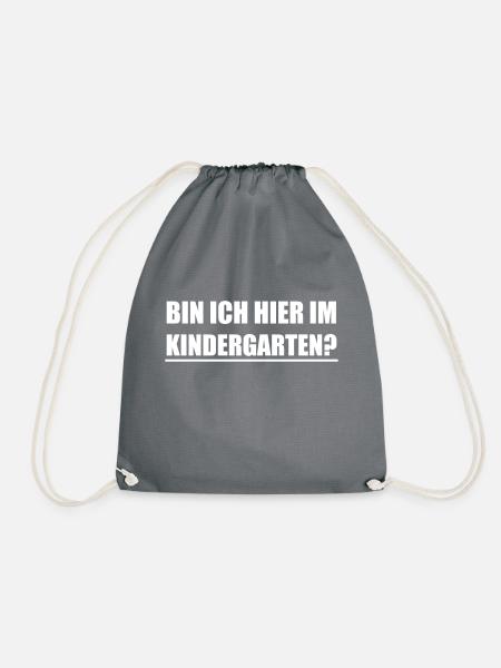 Bin ich hier im Kindergarten Lustig Sprüche - Turnbeutel - Grau