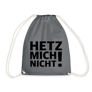 Nicht hetzen | lustige Sprüche, Sarkasmus - Turnbeutel - Grau - Vorne