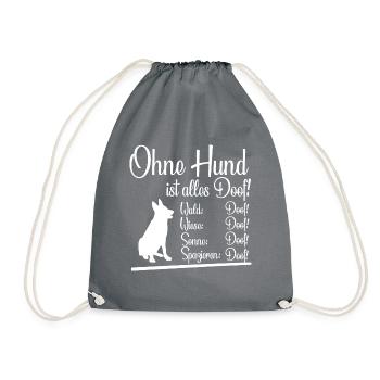 Ohne Hund ist alles Doof Dog Lustig Geschenk - Turnbeutel - Grau - Vorne