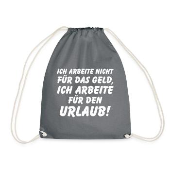 Ich arbeite nicht für Geld sondern für Urlaub - Turnbeutel - Grau - Vorne
