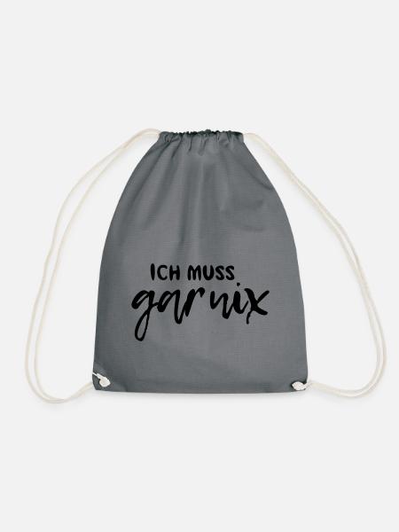 Ich muss gar nix - Turnbeutel - Grau
