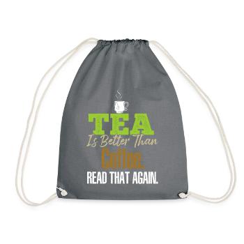 Tea Is Better Read That Again Tea Drinker Funny Te - Drawstring Bag - grey - Front