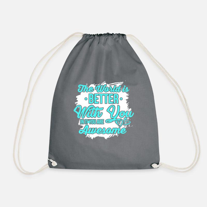 The world is better with you - you're great - Drawstring Bag - grey