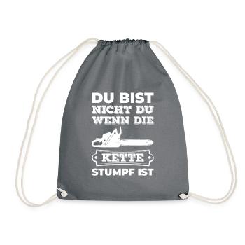 Du Bist Nicht Du Wenn Die Kette Stumpf Ist Holzf�l - Turnbeutel - Grau - Vorne