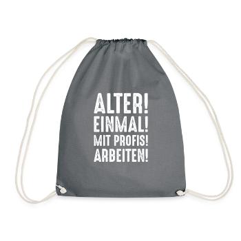 Alter einmal mit Profis arbeiten Spruch - Turnbeutel - Grau - Vorne