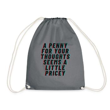 A Penny for your thoughts seems a little Pricey - Drawstring Bag - grey - Front