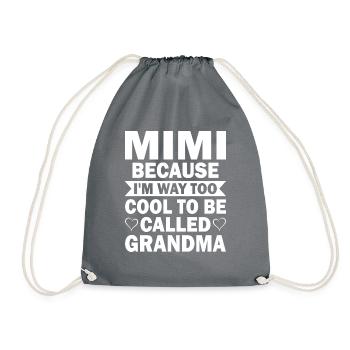 Mimi, Weil Ich Viel Zu Cool Bin, Um Oma Genannt - Turnbeutel - Grau - Vorne