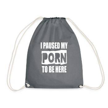 I paused my porn to be here - Drawstring Bag - grey - Front