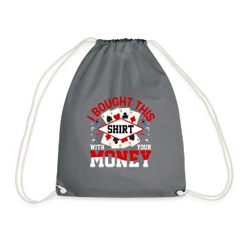 Shirt Mit Deinem Geld Gekauft Pokerspieler - Turnbeutel - Grau - Vorne