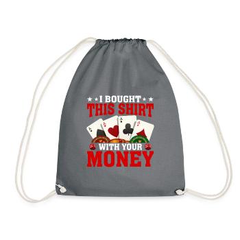 Shirt Mit Deinem Geld Gekauft Pokerspieler - Turnbeutel - Grau - Vorne