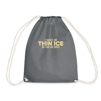 I Dance On Thin Ice So Far So Good Funny Cool - Drawstring Bag - grey - Front