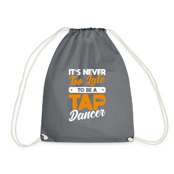 It's never too late to become a tap dancer - Drawstring Bag - grey - Front
