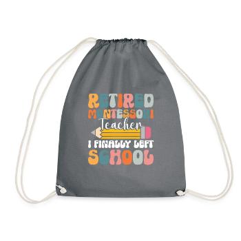 Retired Montessori teacher: I have finally - Drawstring Bag - grey - Front