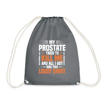 My prostate tried to kill me and everything, - Drawstring Bag - grey - Front