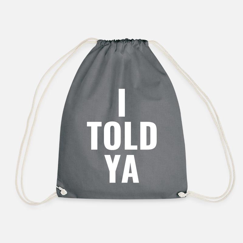 I told ya - Turnbeutel - Grau