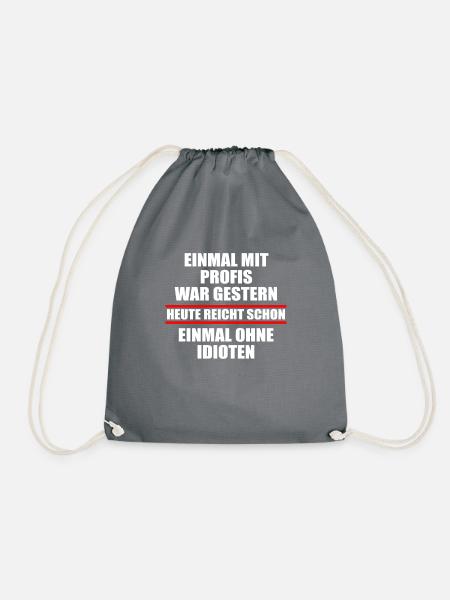 Einmal mit Profis war gestern einmal ohne Idioten - Turnbeutel - Grau
