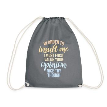 In Order To Insult I Must First Value Your Opinion - Turnbeutel - Grau - Vorne