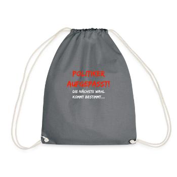 Politicians beware! The next election is coming... - Drawstring Bag - grey - Front
