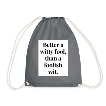 Better a witty fool than a foolish wit - Drawstring Bag - grey - Front