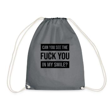 Can you see the FUCK YOU in my smile? - Drawstring Bag - grey - Front