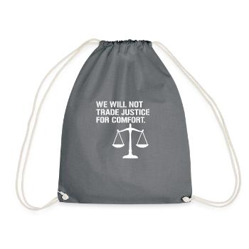 We will not trade justice for comfort - Drawstring Bag - grey - Front