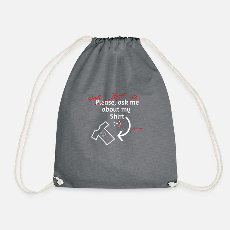 Stop Asking Me About My Shirt - Turnbeutel - Grau