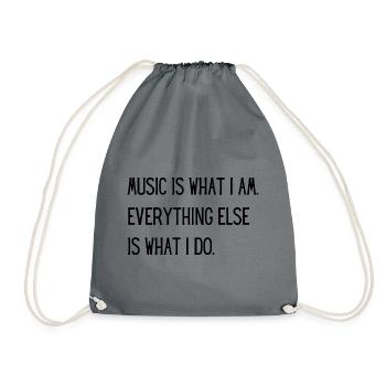 Music Is What I Am – Passion for Music - Drawstring Bag - grey - Front