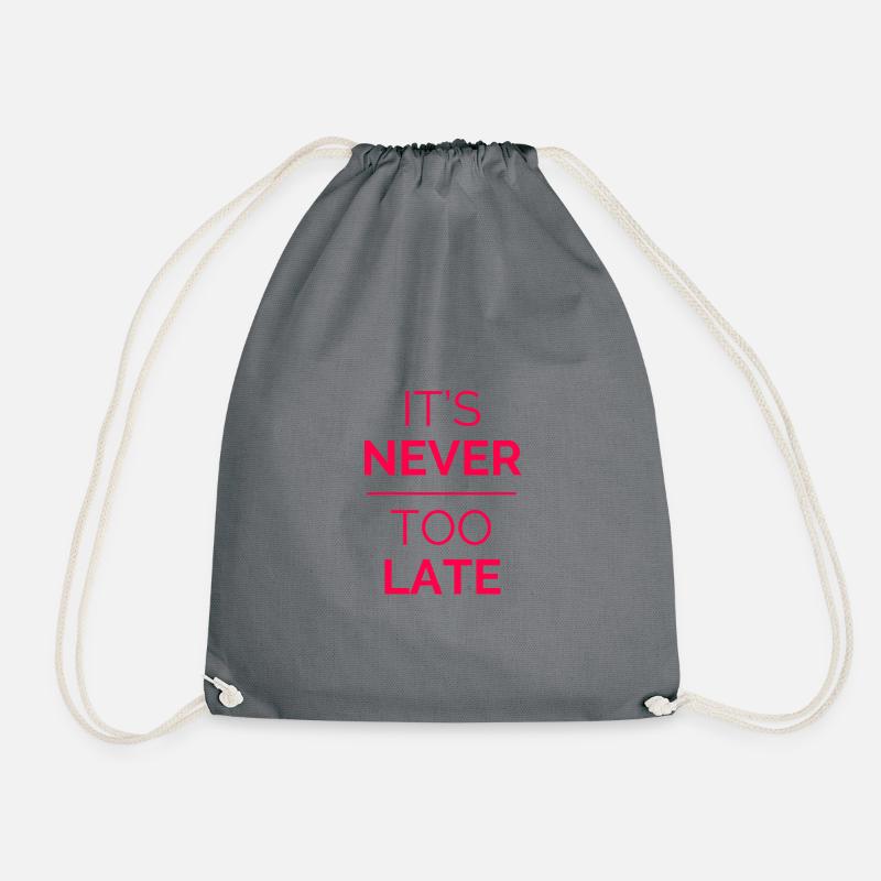 It's never too late! Es ist nie zu spät! Geschenk - Turnbeutel - Grau