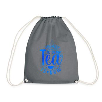 The Best Time To Drink Tea Is Now Tea Drinking Cup - Turnbeutel - Grau - Vorne