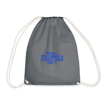 Toto, it's called a motor race OK? - Drawstring Bag - grey - Front