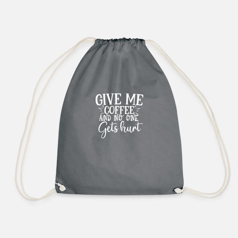 GIVE ME COFFEE AND NO ONE GETS HURT - Drawstring Bag - grey